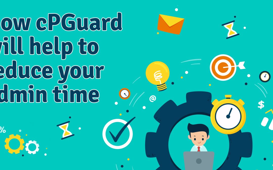 How cPGuard will help to reduce your admin time?