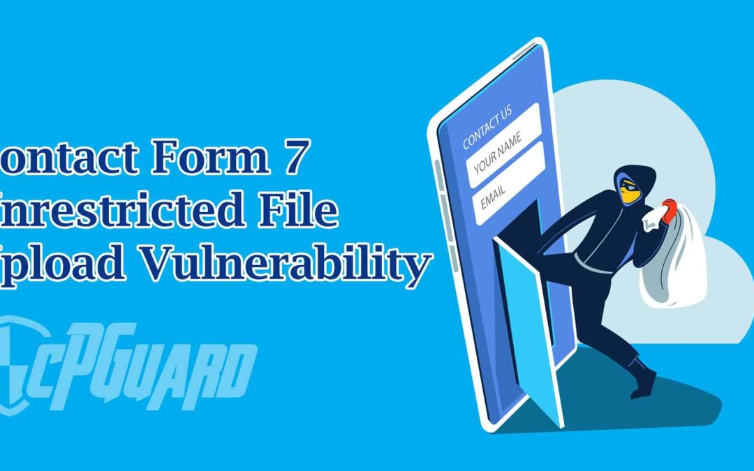 Contact Form 7 Unrestricted File Upload Vulnerability – How does cPGuard protect your websites?